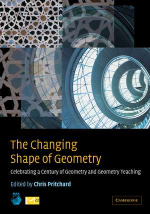 The Changing Shape of Geometry: Celebrating a Century of Geometry and Geometry Teaching de Chris Pritchard