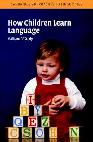 How Children Learn Language de William O'Grady