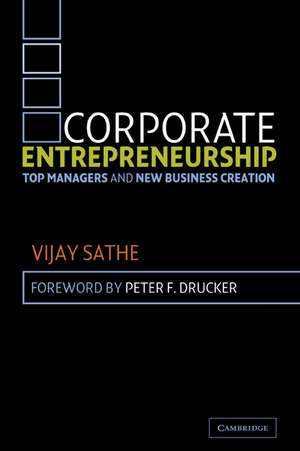 Corporate Entrepreneurship: Top Managers and New Business Creation de Vijay Sathe