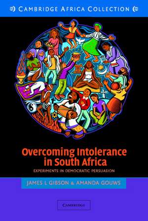 Overcoming Intolerance in South Africa South African Edition: Experiments in Democratic Persuasion de James L. Gibson