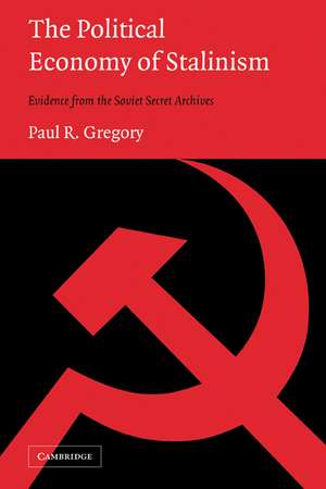 The Political Economy of Stalinism: Evidence from the Soviet Secret Archives de Paul R. Gregory