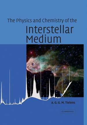 The Physics and Chemistry of the Interstellar Medium de A. G. G. M. Tielens