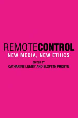 Remote Control: New Media, New Ethics de Catharine Lumby