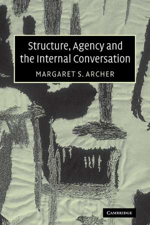 Structure, Agency and the Internal Conversation de Margaret S. Archer