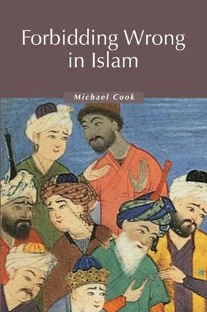 Forbidding Wrong in Islam: An Introduction de Michael Cook