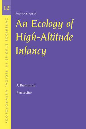 An Ecology of High-Altitude Infancy: A Biocultural Perspective de Andrea S. Wiley