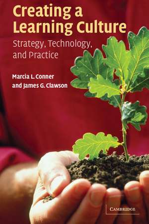 Creating a Learning Culture: Strategy, Technology, and Practice de Marcia L. Conner