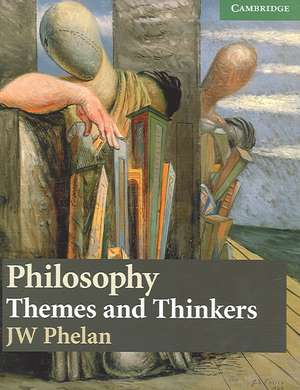 Philosophy: Themes and Thinkers de J. W. Phelan