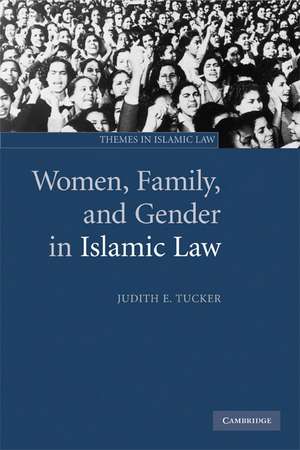 Women, Family, and Gender in Islamic Law de Judith E. Tucker