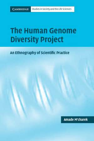 The Human Genome Diversity Project: An Ethnography of Scientific Practice de Amade M'Charek