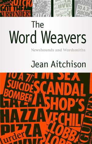 The Word Weavers: Newshounds and Wordsmiths de Jean Aitchison