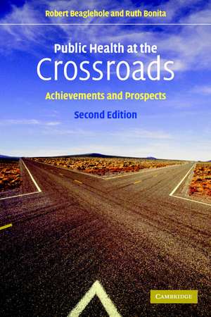 Public Health at the Crossroads: Achievements and Prospects de Robert Beaglehole