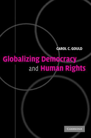 Globalizing Democracy and Human Rights de Carol C. Gould