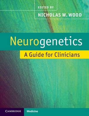 Neurogenetics: A Guide for Clinicians de Nicholas Wood