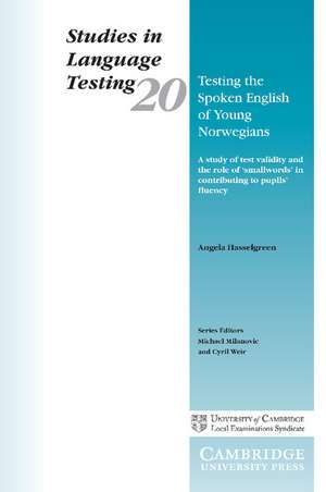 Testing the Spoken English of Young Norwegians: A Study of Testing Validity and the Role of Smallwords in Contributing to Pupils' Fluency de Angela Hasselgreen