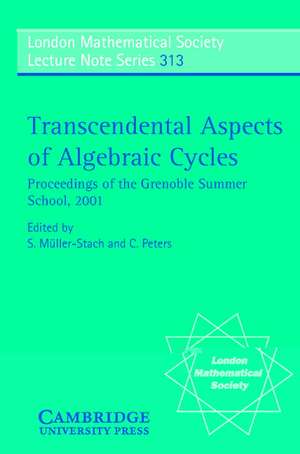 Transcendental Aspects of Algebraic Cycles: Proceedings of the Grenoble Summer School, 2001 de S. Müller-Stach