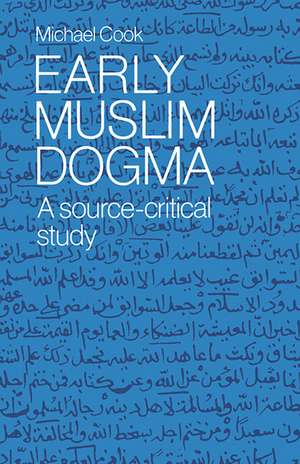 Early Muslim Dogma: A Source-Critical Study de Michael Cook