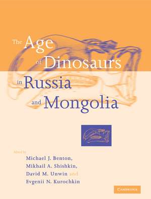 The Age of Dinosaurs in Russia and Mongolia de Michael J. Benton