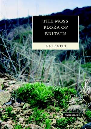 The Moss Flora of Britain and Ireland de A. J. E. Smith