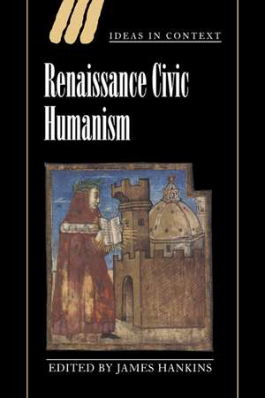 Renaissance Civic Humanism: Reappraisals and Reflections de James Hankins