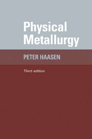 Physical Metallurgy de Peter Haasen