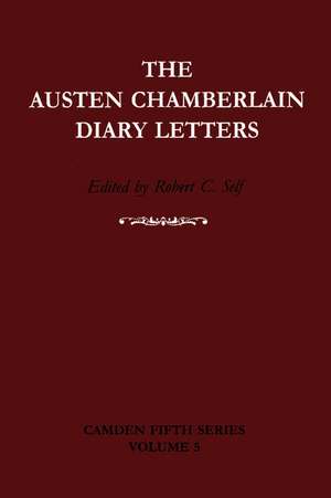 The Austen Chamberlain Diary Letters: The Correspondence of Sir Austen Chamberlain with his Sisters Hilda and Ida, 1916–1937 de Austen Chamberlain