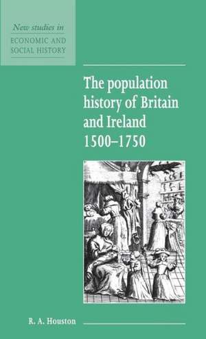 The Population History of Britain and Ireland 1500–1750 de R. A. Houston