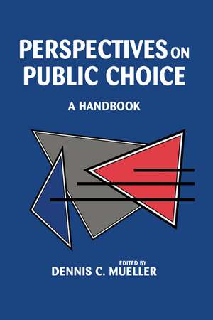 Perspectives on Public Choice: A Handbook de Dennis C. Mueller