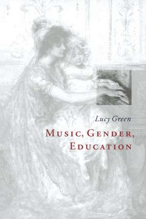 Music, Gender, Education de Lucy Green