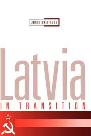 Latvia in Transition de Juris Dreifelds