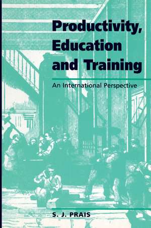 Productivity, Education and Training: Facts and Policies in International Perspective de S. J. Prais