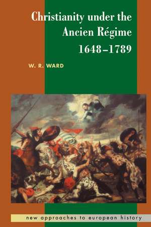 Christianity under the Ancien Régime, 1648–1789 de W. R. Ward