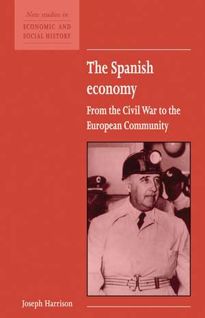 The Spanish Economy: From the Civil War to the European Community de Joseph Harrison