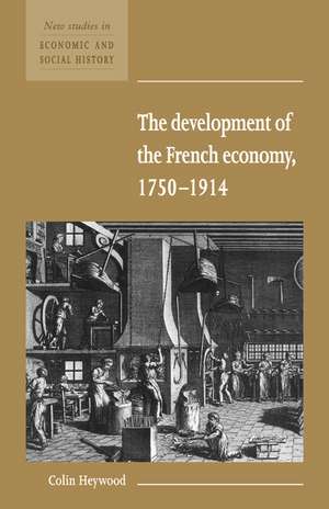 The Development of the French Economy 1750–1914 de Colin Heywood