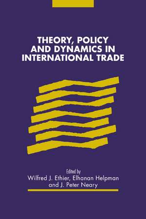 Theory, Policy and Dynamics in International Trade de Wilfred J. Ethier