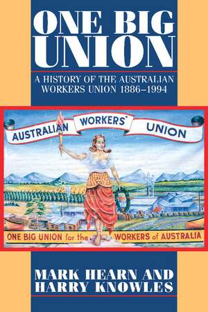 One Big Union: A History of the Australian Workers Union 1886–1994 de Mark Hearn