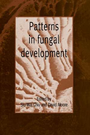 Patterns in Fungal Development de Sui-Wai Chiu