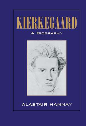 Kierkegaard: A Biography de Alastair Hannay
