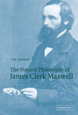 The Natural Philosophy of James Clerk Maxwell de P. M. Harman