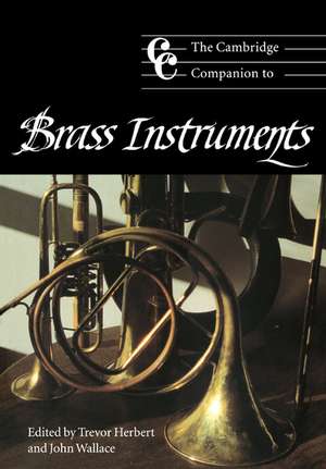 The Cambridge Companion to Brass Instruments de Trevor Herbert