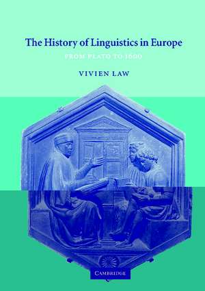 The History of Linguistics in Europe: From Plato to 1600 de Vivien Law