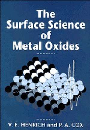 The Surface Science of Metal Oxides de Victor E. Henrich