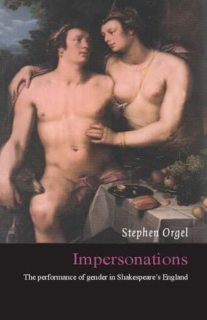 Impersonations: The Performance of Gender in Shakespeare's England de Stephen Orgel