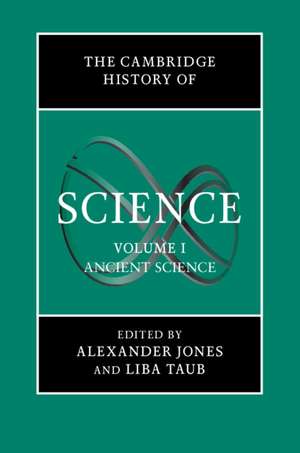 The Cambridge History of Science: Volume 1, Ancient Science de Alexander Jones