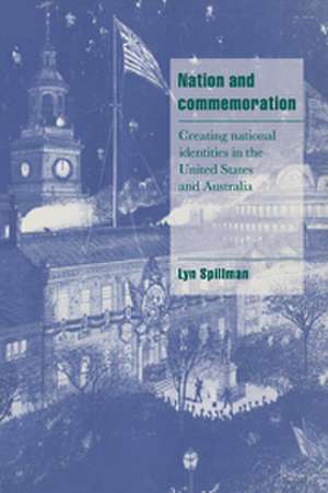 Nation and Commemoration: Creating National Identities in the United States and Australia de Lynette P. Spillman