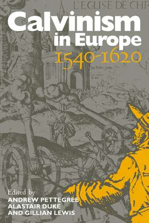 Calvinism in Europe, 1540–1620 de Andrew Pettegree