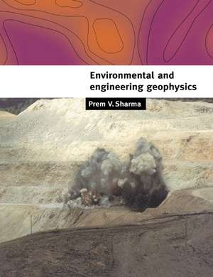 Environmental and Engineering Geophysics de Prem V. Sharma