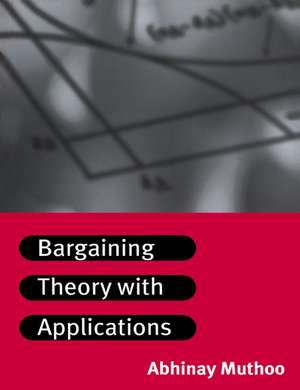 Bargaining Theory with Applications de Abhinay Muthoo