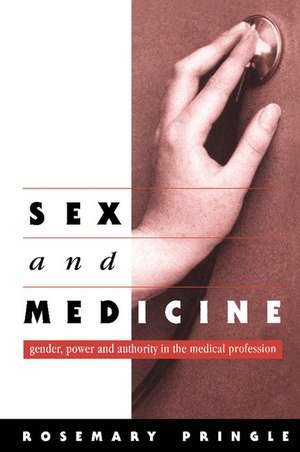 Sex and Medicine: Gender, Power and Authority in the Medical Profession de Rosemary Pringle