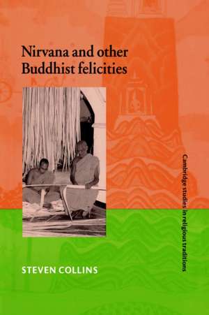 Nirvana and Other Buddhist Felicities de Steven Collins